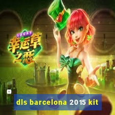 dls barcelona 2015 kit